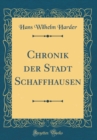 Image for Chronik der Stadt Schaffhausen (Classic Reprint)