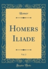 Image for Homers Iliade, Vol. 2 (Classic Reprint)
