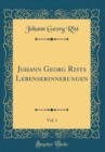 Image for Johann Georg Rists Lebenserinnerungen, Vol. 1 (Classic Reprint)