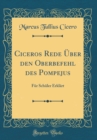 Image for Ciceros Rede Uber den Oberbefehl des Pompejus: Fur Schuler Erklart (Classic Reprint)