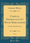 Image for Camille Desmoulins Et Roch Marcandier, Vol. 1: La Presse Revolutionnaire (Classic Reprint)