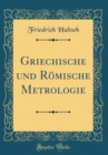 Image for Griechische und Romische Metrologie (Classic Reprint)
