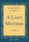 Image for A Lost Mother (Classic Reprint)