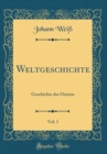 Image for Weltgeschichte, Vol. 1: Geschichte des Orients (Classic Reprint)