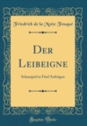 Image for Der Leibeigne: Schauspiel in Funf Aufzugen (Classic Reprint)