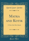 Image for Matka and Kotik: A Tale of the Mist-Islands (Classic Reprint)