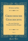 Image for Griechische Geschichte, Vol. 2: Bis zum Ende des Peloponnesischen Krieges (Classic Reprint)