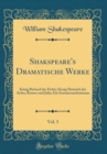Image for Shakspeare&#39;s Dramatische Werke, Vol. 3: Konig Richard der Dritte; Konig Heinrich der Achte; Romeo und Julia; Ein Sommernachtstraum (Classic Reprint)