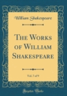 Image for The Works of William Shakespeare, Vol. 7 of 9 (Classic Reprint)