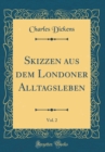 Image for Skizzen aus dem Londoner Alltagsleben, Vol. 2 (Classic Reprint)