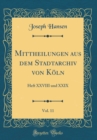 Image for Mittheilungen aus dem Stadtarchiv von Koln, Vol. 11: Heft XXVIII und XXIX (Classic Reprint)