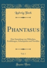 Image for Phantasus, Vol. 1: Eine Sammlung von Mahrchen, Erzahlungen, Schauspielen und Novellen (Classic Reprint)