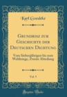 Image for Grundrisz zur Geschichte der Deutschen Dichtung, Vol. 5: Vom Siebenjahrigen bis zum Weltkriege, Zweite Abteilung (Classic Reprint)