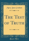 Image for The Test of Truth (Classic Reprint)