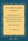 Image for Prolegomenon in Demosthenis Quae Fertur Orationem Adversus Apaturium, Capita Duo: Dissertatio Inauguralis (Classic Reprint)