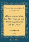 Image for Memoires de Mme. De Motteville sur Anne d&#39;Autriche Et Sa Cour, Vol. 1 (Classic Reprint)