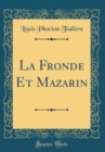 Image for La Fronde Et Mazarin (Classic Reprint)