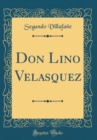 Image for Don Lino Velasquez (Classic Reprint)