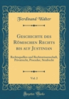 Image for Geschichte des Romischen Rechts bis auf Justinian, Vol. 2: Rechtsquellen und Rechtswissenschaft, Privatrecht, Procedur, Strafrecht (Classic Reprint)