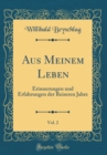Image for Aus Meinem Leben, Vol. 2: Erinnerungen und Erfahrungen der Reiseren Jahre (Classic Reprint)