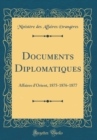 Image for Documents Diplomatiques: Affaires d&#39;Orient, 1875-1876-1877 (Classic Reprint)