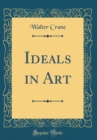 Image for Ideals in Art (Classic Reprint)