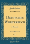 Image for Deutsches Worterbuch, Vol. 1: A-Biermolke (Classic Reprint)