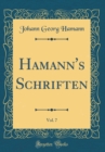 Image for Hamann&#39;s Schriften, Vol. 7 (Classic Reprint)