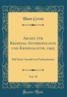 Image for Archiv fur Kriminal-Anthropologie und Kriminalistik, 1905, Vol. 19: Mit Einer Anzahl von Fachmannern (Classic Reprint)