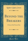 Image for Beyond the Breakers: A Story of the Present Day (Classic Reprint)