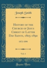Image for History of the Church of Jesus Christ of Latter Day Saints, 1805-1890, Vol. 4: 1872-1890 (Classic Reprint)
