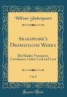 Image for Shakspeare&#39;s Dramatische Werke, Vol. 8: Die Beiden Veroneser; Coriolanus; Liebes Leid und Lust (Classic Reprint)