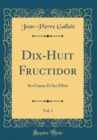 Image for Dix-Huit Fructidor, Vol. 1: Ses Causes Et Ses Effets (Classic Reprint)