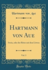 Image for Hartmann von Aue, Vol. 3: Iwein, oder der Ritter mit dem Lowen (Classic Reprint)