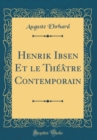 Image for Henrik Ibsen Et le Theatre Contemporain (Classic Reprint)