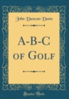 Image for A-B-C of Golf (Classic Reprint)