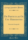 Image for De Particulae Os Usu Herodoteo: Dissertatio Inauguralis (Classic Reprint)