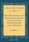 Image for Histoire Critique des Opinions des Anciens, Et des Systemes des Philosophes, sur le Bonheur (Classic Reprint)