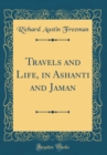 Image for Travels and Life, in Ashanti and Jaman (Classic Reprint)