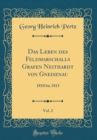 Image for Das Leben des Feldmarschalls Grafen Neithardt von Gneisenau, Vol. 2: 1810 bis 1813 (Classic Reprint)