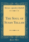 Image for The Soul of Susan Yellam (Classic Reprint)