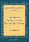 Image for Une Source Francaise des Poemes de Gower (Classic Reprint)