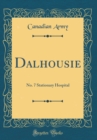 Image for Dalhousie: No. 7 Stationary Hospital (Classic Reprint)