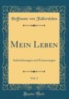 Image for Mein Leben, Vol. 3: Aufzeichnungen und Erinnerungen (Classic Reprint)