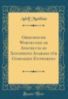 Image for Griechische Wortkunde im Anschluß an Xenophons Anabasis fur Gymnasien Entworfen (Classic Reprint)