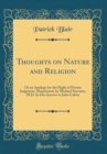 Image for Thoughts on Nature and Religion: Or an Apology for the Right of Private Judgment, Maintained, by Michael Servetus, M.D. In His Answer to John Calvin (Classic Reprint)