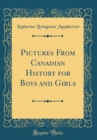 Image for Pictures From Canadian History for Boys and Girls (Classic Reprint)