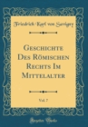 Image for Geschichte Des Romischen Rechts Im Mittelalter, Vol. 7 (Classic Reprint)
