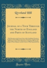 Image for Journal of a Tour Through the North of England and Parts of Scotland: With Remarks on the Present State of the Established Church of Scotland, and the Different Secessions Therefrom; Together With Ref