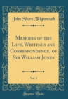 Image for Memoirs of the Life, Writings and Correspondence, of Sir William Jones, Vol. 2 (Classic Reprint)